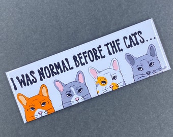 Funny Cat Magnet – I Was Normal Before the Cats – Handmade 1.5x4.5" Fridge Magnet, Cat Lover Gift, Crazy Cat Lady Decor, Cat Humor Art