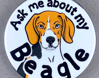 Beagle "Ask Me About my Dog" Handmade Pet Portrait Art Gift & Accessory - Magnet, Pinback Button, Bottle Opener, Keychain, Mini Ornament