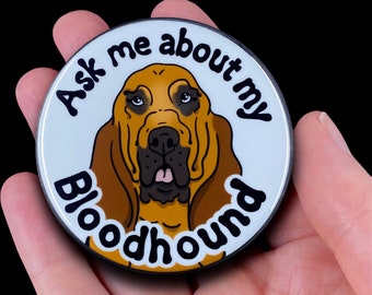 Bloodhound Pinback Button, Ask Me About My Dog Pin, Pet Portrait Art Gift, Dog Accessories, 2.25 or 3.5" Handmade