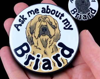 Briard Pinback Button, Ask Me About My Dog Pin, Pet Portrait Art Gift, Dog Accessories, 2.25 or 3.5" Handmade