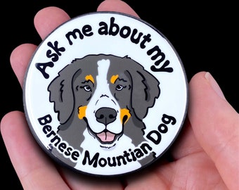 Bernese Mountain Dog Pinback Button, Ask Me About My Dog Pin, Pet Portrait Art Gift, Dog Accessories, 2.25 or 3.5" Handmade