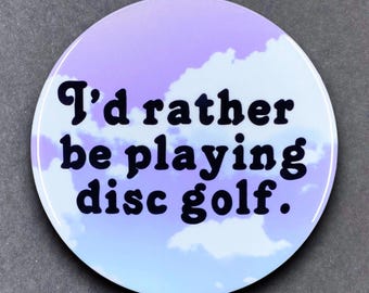 Rather be Playing Disc Golf Handmade Outdoor Sports Gift & Accessories - Magnet, Pinback Button, Bottle Opener, Keychain, or Mini Ornament