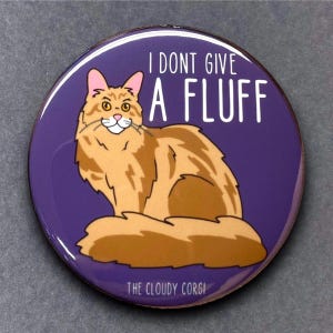 Maine Coon I Don't Give a Fluff Pet Portrait Gifts & Accessories - Handmade Magnet, Pinback Button, Bottle Opener, Keychain or Mini Ornament