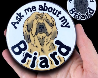 Briard Dog Handmade Pet Portrait Art Gifts & Accessories - Magnet, Pinback Button, Bottle Opener, Keychain or Mini Ornament