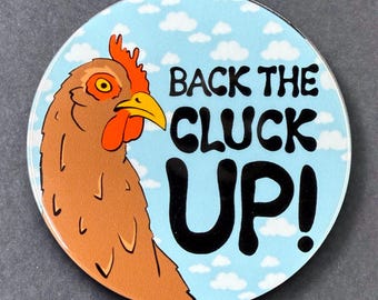 Chicken Back the Cluck Up Handmade Pet Portrait Art Gifts & Accessories - Magnet, Pinback Button, Bottle Opener, Keychain or Mini Ornament
