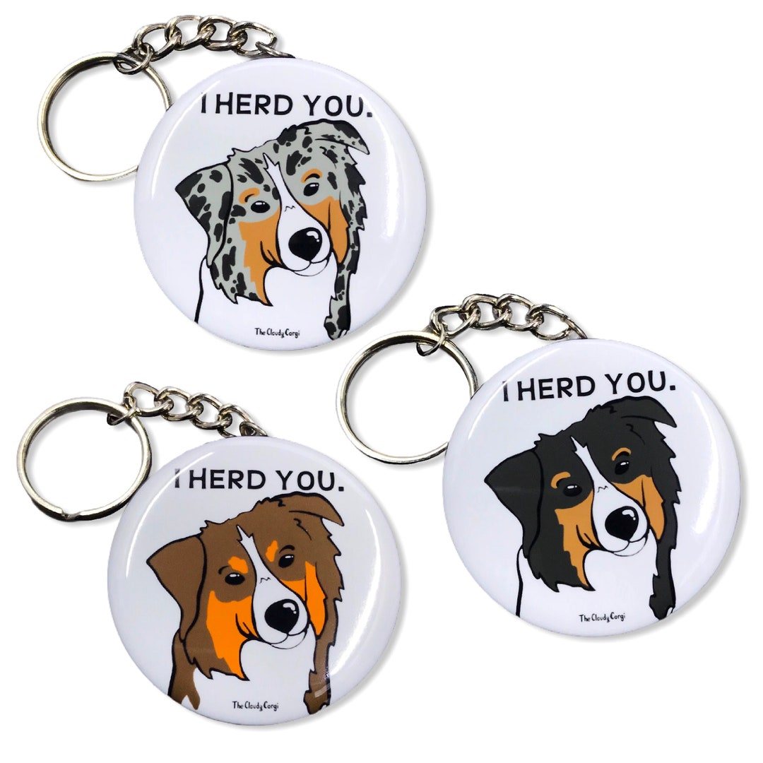 Australian Shepherd Keychain, I Herd You Keychain, Funny Dog