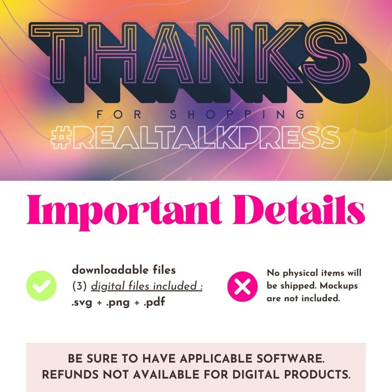 May include: A green checkmark and a red X with text indicating that this is a digital download of three files: SVG, PNG, and PDF. The text also states that no physical items will be shipped and mockups are not included. The text "#REALTALKPRESS" is also visible in the image.