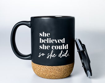 Matte Black She Believed She Could Cork Base Coffee Mug, Girl Boss, Gift for Her, Woman Owned, Entrepreneur, Travel Mug