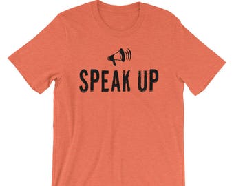 Speak Up, Activist Shirt, Political TShirts, Protest Shirt, Resist Shirt, Activism Shirt, Rally, March, Gift for Activist, Protester,