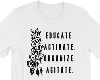 Political Activist Protest T-Shirt, Political Gift, Social Activism Tee - Educate. Activate. Organize. Agitate. Unisex Shirt, Resist Shirt,