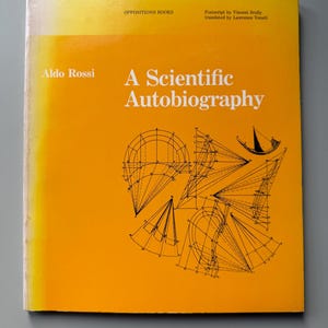Oppositions Books: Aldo Rossi, A Scientific Autobiography, (MIT 1981)