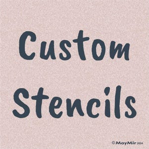 Custom Image and/or Text Stencils, your Design, choose size