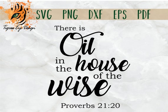 Download Proverbs 20 21 Svg There Is Oil In The House Of The Wise Etsy
