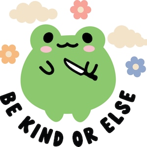 Be Kind or Else Frog Sticker – Cute 4x4&quot; Kawaii Vinyl Decal for Laptop, Water Bottle, Notebook, and More