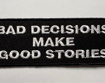 Bad Decisions Make Good Stories Morale Patch 4 x 1.5 Inches