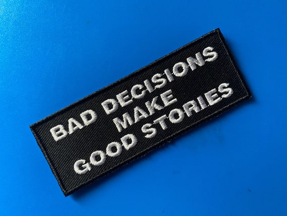 Bad Decisions Make Good Stories Tactical Patch Embroidered Morale