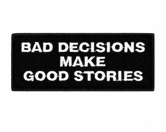 Bad Decisions Make Good Stories Morale Patch – 4x1.5in Iron-On Embroidered Funny Patch for Jackets Vests Backpacks