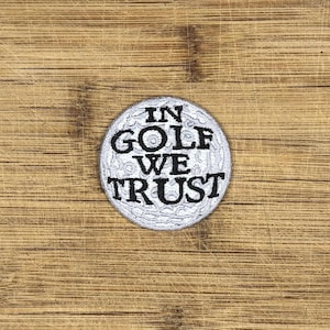 Funny Golf Patch – In Golf We Trust Iron-On Embroidered Ball for Golfers & Fans