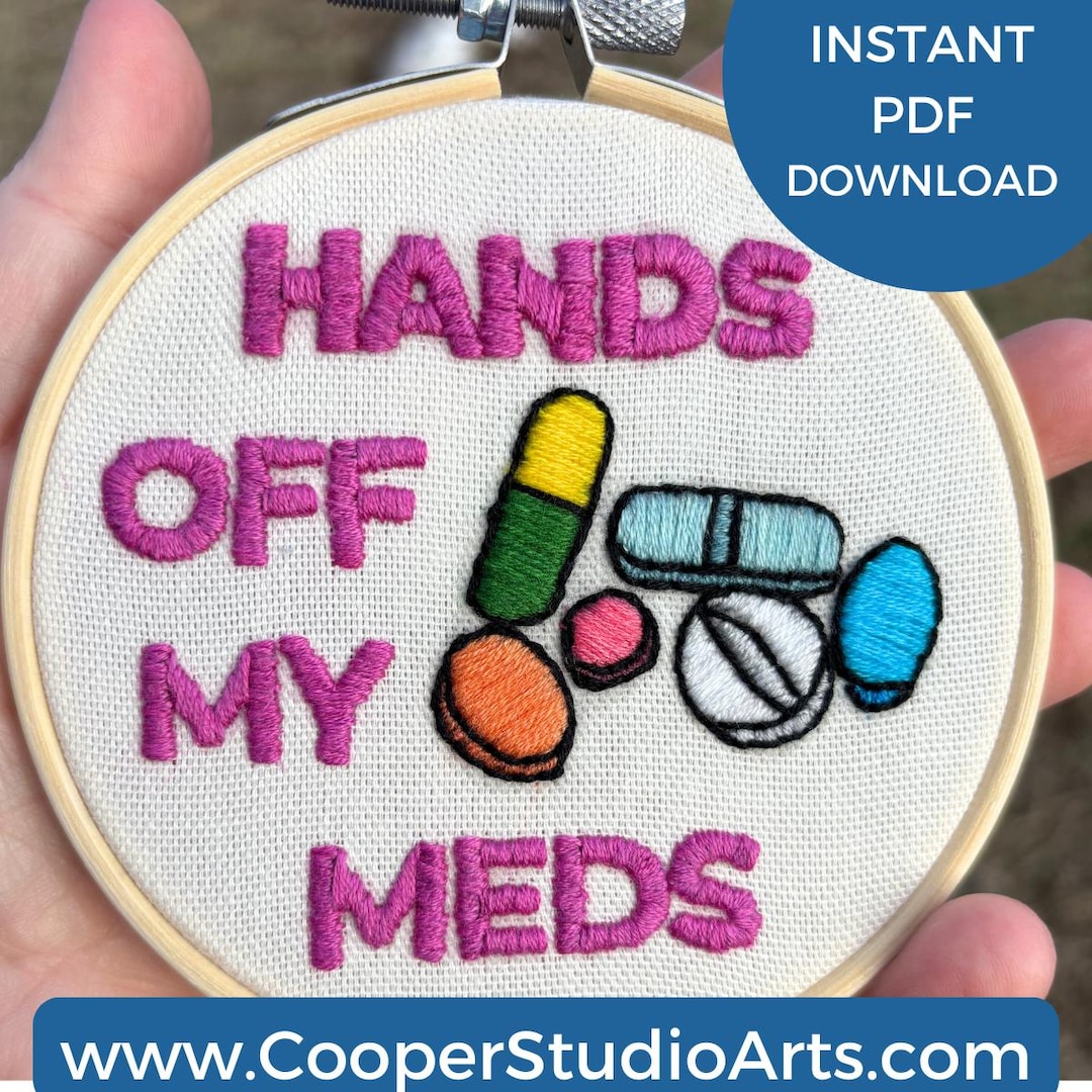 Hands off My Meds Embroidery Pattern: Mental Health Advocacy (PDF ...