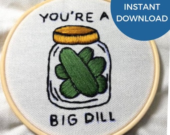 4&quot; You&#39;re A Big Dill Hand Embroidery Pattern PDF INSTANT Download, Hoop Art | Embroidery | Downloadable | Pickles | Pickle Lover