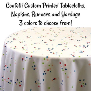 Custom Printed Party Design Confetti Tablecloths , Confetti Table Runners, Confetti Napkins, Confetti Fabric by the yard. Three colors.