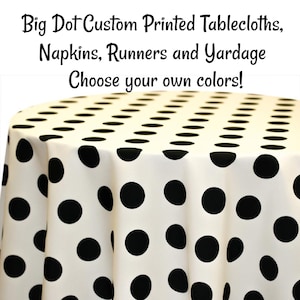 Big Dot Custom Printed Polka Dot Tablecloths, Napkins, Table Runners, and Fabric by the yard. Tablecloths Made to order!