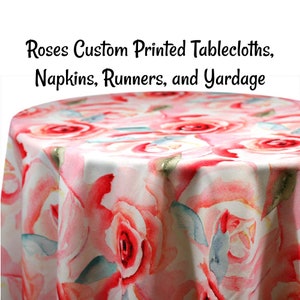Custom Tablecloth Roses Custom Printed Rose Tablecloths, Napkins, Table Runners, and Fabric by the Yard. Custom Made to order.