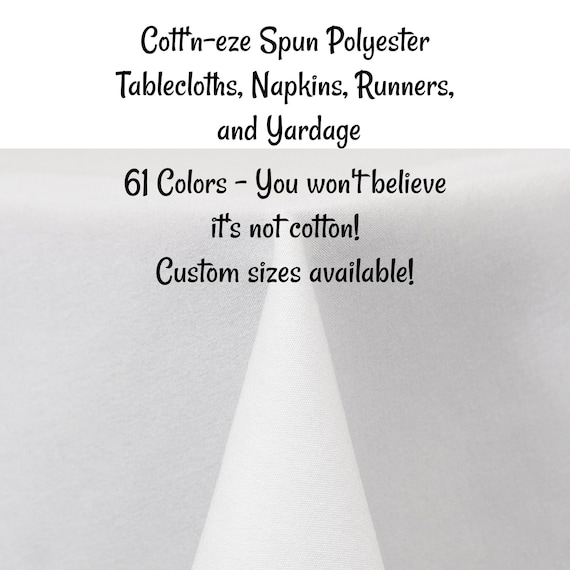 Cott'n-eze Spun Polyester Tablecloths, Napkins, Table Runners, and Fabric. Custom made to order. Custom sizes are available. 61 Colors