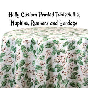 Holly Custom Printed Christmas Tablecloths, Napkins, Table Runners, and Tablecloth Fabric by the yard.
