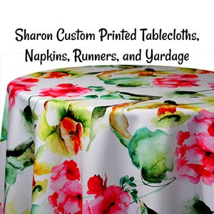 Custom Tablecloth Sharon Custom Printed Floral Tablecloths, Napkins, Table Runners, and Tablecloth Fabric by the Yard. Custom Made to order.