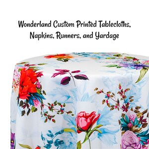 Wonderland Custom Printed Floral Tablecloths, Napkins, Table Runners, and Fabric by the yard. This Flower Print is custom made to order.