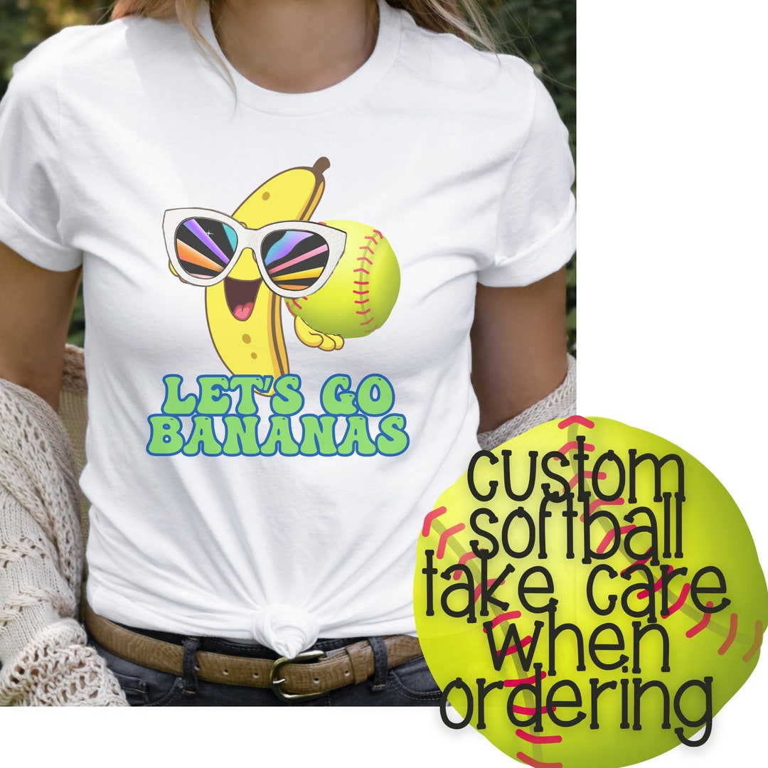 CUSTOM SOFTBALL Banana Shirt, Let's Go Bananas Shirt Design, Baseball
