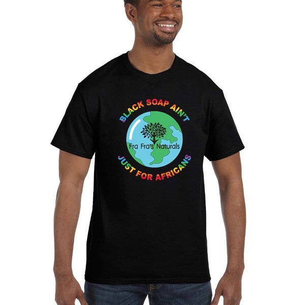 Fra Fra’s Naturals “Black Soap Ain’t Just For Africans” Charity  T-Shirt