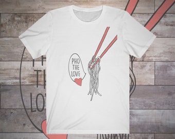 Pho The Love Shirt Pho Noodle T Shirt Unisex Jersey Kurzarm T-Shirt Lustiges T-Shirt Geschenk Foodie Soup Vietnamesisch Viet Asian Food Punny