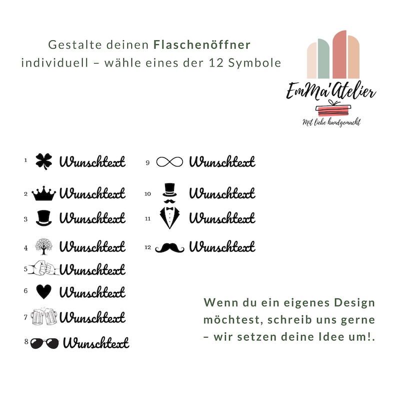 May include: A white background with black text and illustrations. The text reads "Gestalte deinen Flaschen&ouml;ffner individuell - w&auml;hle eines der 12 Symbole." There are 12 symbols with the word "Wunschtext" next to each. The logo "Emma'Atelier" is in the upper right corner.