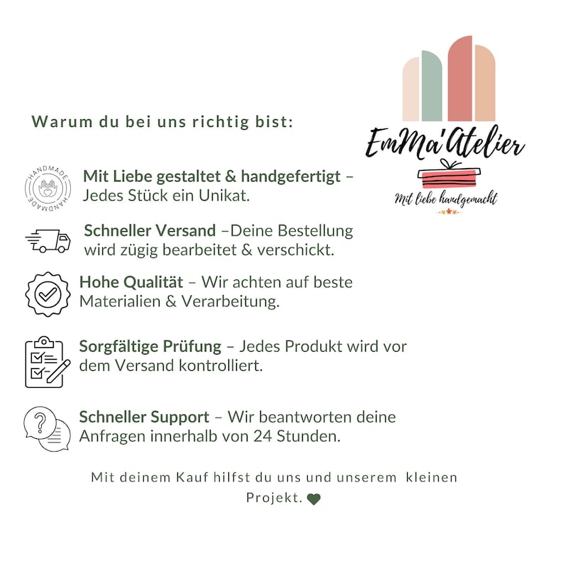 May include: A white graphic with text in German, including "Emma'Atelier" in cursive, and icons representing handmade, fast shipping, high quality, careful inspection, and quick support. The text explains the benefits of buying from the shop.