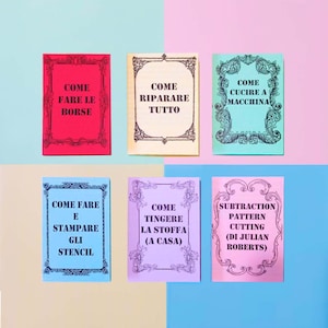 May include: Six colorful cards with black text and ornate borders. The cards have titles in Italian, including "Come Fare Le Borse" (How to Make Bags), "Come Riparare Tutto" (How to Repair Everything), "Come Cucire a Macchina" (How to Sew with a Machine), "Come Fare e Stampare Gli Stencil" (How to Make and Print Stencils), "Come Tingere La Stoffa (A Casa)" (How to Dye Fabric at Home), and "Subtraction Pattern Cutting (Di Julian Roberts)".