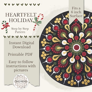 May include: A digital pattern for a mandala dot painting titled Heartfelt Holiday, featuring a circular design with red, green, white, and gold dots on a black background. The text includes Fits a 6 inch Surface, Instant Digital Download, and Printable PDF.