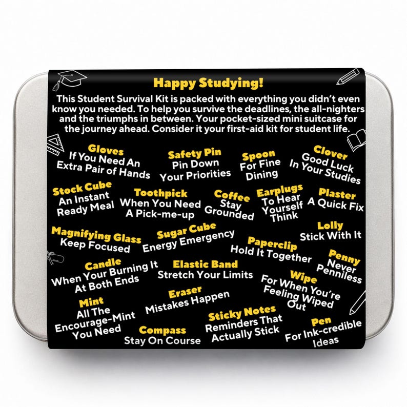 May include: A rectangular silver metal tin with a black label featuring the text Happy Studying! and a list of items including gloves, safety pin, spoon, clover, stock cube, toothpick, coffee, earplugs, plaster, magnifying glass, sugar cube, paperclip, lolly, candle, elastic band, wipe, penny, mint, eraser, sticky notes, compass, and pen.
