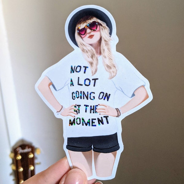 Taylor Swift Sticker, Not a lot going on at the moment, Taylor Swift Lover, Cruel Summer, Miss Americana, vinyl sticker, swifties