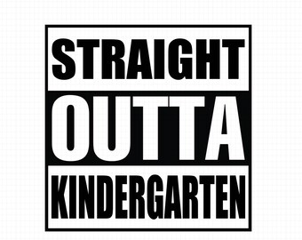 Free Free 139 Straight Outta Kindergarten Svg Free SVG PNG EPS DXF File