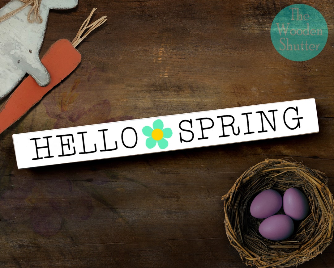 Hello Spring Wooden Shelf Sitter Sign - Easter - Spring - Rustic Spring ...