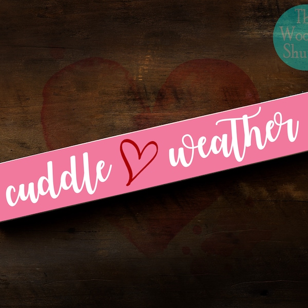 Cuddle Weather Wooden Shelf Sitter Sign | Cuddle Weather Valentine Shelf Sitter | Cuddle Weather Shelf Sitter | Valentine Decor