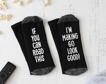 If You Can Read This, I'm Making 60 Look Good Novelty Socks - 60th Birthday Gift - Funny Birthday Gift - Birthday Gift for Him or Her