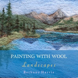 Painting With Wool Landscapes E-Book, PDF, Instant Digital Download, Needle Felted Pictures, Wool Painting, 7 Projects, Wool Art Instruction