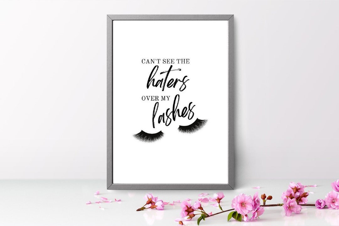 Quote Print Can't See the Haters Over My Lashes Makeup Print Eyelash