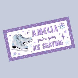 May include: A rectangular sign with a purple border featuring snowflakes and stars. The sign has the text "AMELIA you're going ICE SKATING" in purple and white. Two light blue ice skates are also featured.