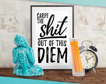 Digitaldruck Carpe Diem Nutze Tag motivierende Poster Carpe Diem druckbare Wohnkultur Wall Art Carpe die Scheiße aus dieser Diem-Druck