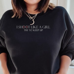 I Shoot Like a Girl Women&#39;s Hunting, Shooting Sport, Marksmanship Sweatshirt. Hunting, Competitive Shooting, Rifle Sport, Shooting Range Top