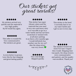 May include: Five customer reviews for stickers with five stars each. The reviews highlight the quality of the stickers, the seller's communication, and the fast shipping. The text "Our stickers get great reviews!" is at the top of the image.